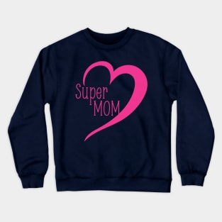 Super mom Crewneck Sweatshirt